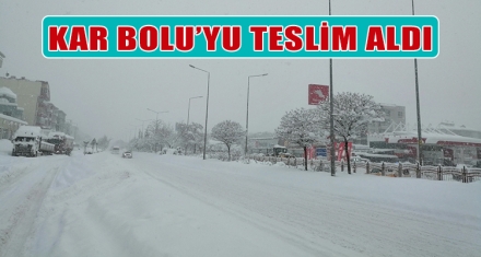 KAR BOLU'YU TESLİM ALDI