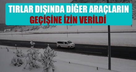 TIRLAR DIŞINDA DİĞER ARAÇLARIN GEÇİŞİNE İZİN VERİLDİ