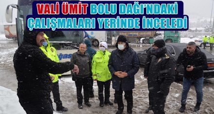 VALİ ÜMİT BOLU DAĞI'NDAKİ ÇALIŞMALARI YERİNDE İNCELEDİ