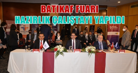 BATIKAF FUARI HAZIRLIK ÇALIŞTAYI YAPILDI