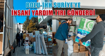 BOLU-İHH SURİYE'YE İNSANİ YARDIM TIRI GÖNDERDİ