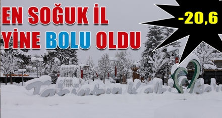 EN SOĞUK İL YİNE BOLU OLDU