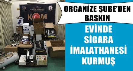   EVİNDE SİGARA İMALATHANESİ KURMUŞ