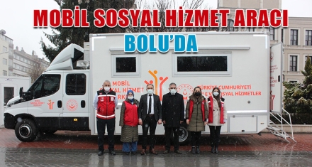 MOBİL SOSYAL HİZMET ARACI BOLU'DA 