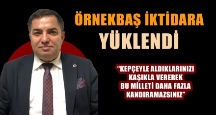 ÖRNEKBAŞ İKTİDARA YÜKLENDİ