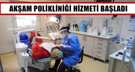 ADSM'DE AKŞAM POLİKLİNİĞİ HİZMETİ BAŞLADI
