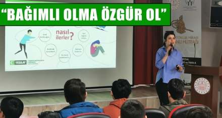 “BAĞIMLI OLMA ÖZGÜR OL”