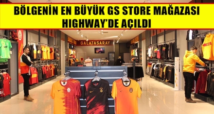 BÖLGENİN EN BÜYÜK GS STORE MAĞAZASI HIGHWAY'DE AÇILDI