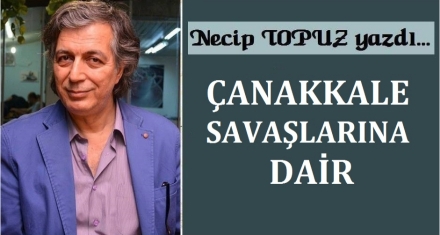 ÇANAKKALE SAVAŞLARINA DAİR