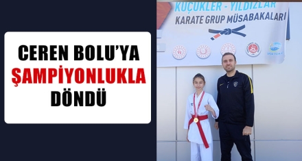 CEREN BOLU'YA ŞAMPİYONLUKLA DÖNDÜ
