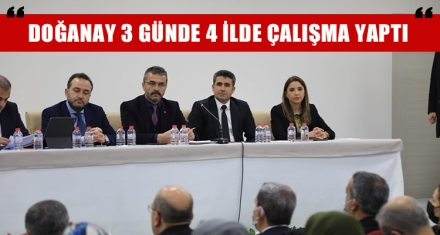 DOĞANAY 3 GÜNDE 4 İLDE ÇALIŞMA YAPTI 