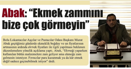Fırıncılar zam değil geçinmek istiyor