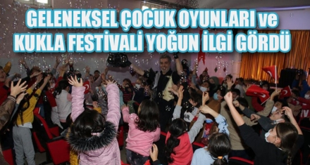 GELENEKSEL ÇOCUK OYUNLARI ve KUKLA FESTİVALİ YOĞUN İLGİ GÖRDÜ