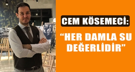 “HER DAMLA SU DEĞERLİDİR”