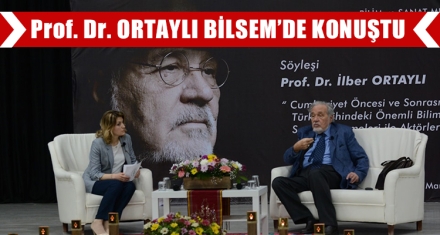 Prof. Dr. ORTAYLI BİLSEM'DE KONUŞTU 