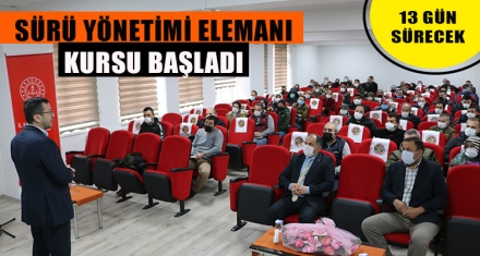 SÜRÜ YÖNETİMİ ELEMANI KURSU BAŞLADI