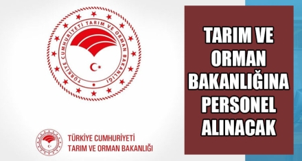 TARIM VE ORMAN BAKANLIĞINA PERSONEL ALINACAK
