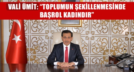 VALİ ÜMİT'TEN 8 MART DÜNYA KADINLAR GÜNÜ MESAJI