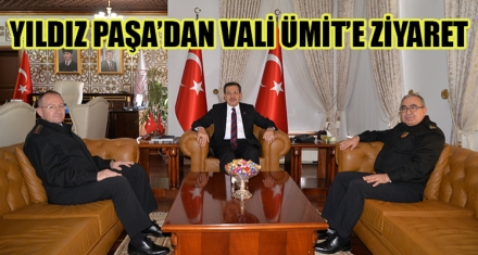 YILDIZ PAŞA'DAN VALİ ÜMİT'E ZİYARET