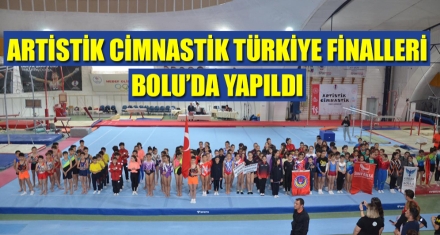 ARTİSTİK CİMNASTİK TÜRKİYE FİNALLERİ BOLU'DA YAPILDI