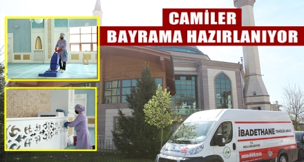 CAMİLER BAYRAMA HAZIRLANIYOR