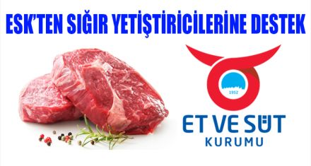 ESK'TEN SIĞIR YETİŞTİRİCİLERİNE DESTEK