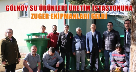 GÖLKÖY SU ÜRÜNLERİ ÜRETİM İSTASYONUNA ZUGER EKİPMANLARI GELDİ