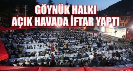 GÖYNÜK HALKI AÇIK HAVADA İFTAR YAPTI