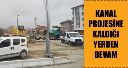 KANAL PROJESİNE KALDIĞI YERDEN DEVAM