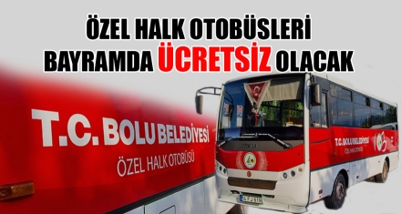 ÖZEL HALK OTOBÜSLERİ BAYRAMDA ÜCRETSİZ OLACAK
