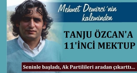 TANJU ÖZCAN'A 11'İNCİ MEKTUP