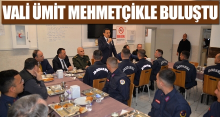 VALİ ÜMİT MEHMETÇİKLE BULUŞTU