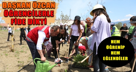 BAŞKAN ÖZCAN ÖĞRENCİLERLE FİDE DİKTİ