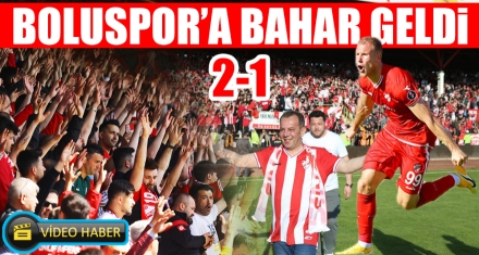 BOLUSPOR'A BAHAR GELDİ