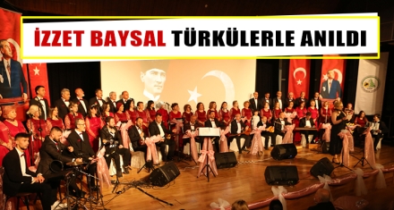 İZZET BAYSAL TÜRKÜLERLE ANILDI