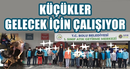 KÜÇÜKLER GELECEK İÇİN ÇALIŞIYOR
