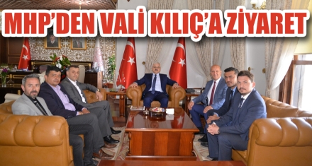 MHP'DEN VALİ KILIÇ'A ZİYARET 