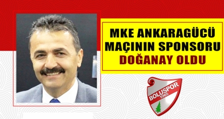 MKE ANKARAGÜCÜ MAÇININ SPONSORU DOĞANAY OLDU
