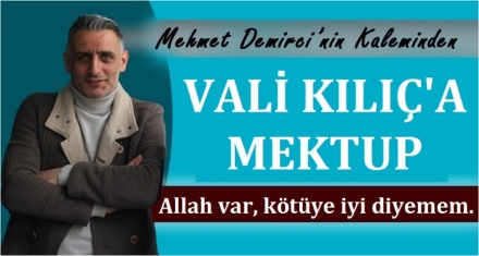 VALİ KILIÇ'A MEKTUP