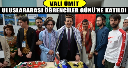 VALİ ÜMİT ULUSLARARASI ÖĞRENCİLER GÜNÜ'NE KATILDI