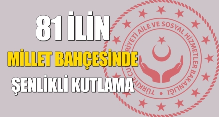 81 İLİN MİLLET BAHÇESİNDE ŞENLİKLİ KUTLAMA