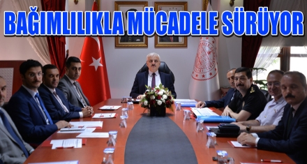 BAĞIMLILIKLA MÜCADELE SÜRÜYOR