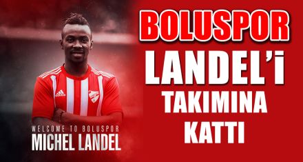 BOLUSPOR LANDEL İLE TAKIMI TAMAMLADI
