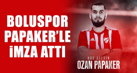 BOLUSPOR PAPAKER'LE İMZA ATTI