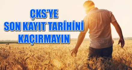ÇKS'YE SON KAYIT TARİHİNİ KAÇIRMAYIN