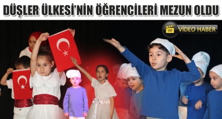 DÜŞLER ÜLKESİ'NİN ÖĞRENCİLERİ MEZUN OLDU