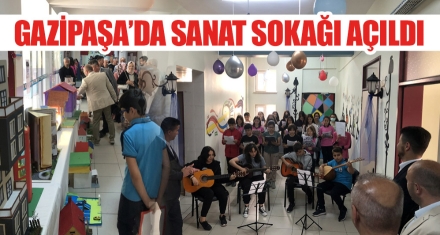 GAZİPAŞA'DA SANAT SOKAĞI AÇILDI