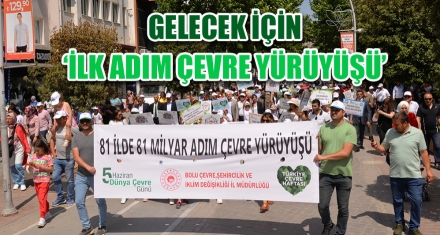 GELECEK İÇİN ‘İLK ADIM ÇEVRE YÜRÜYÜŞÜ'