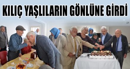 KILIÇ YAŞLILARIN GÖNLÜNE GİRDİ
