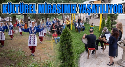 KÜLTÜREL MİRASIMIZ YAŞATILIYOR
